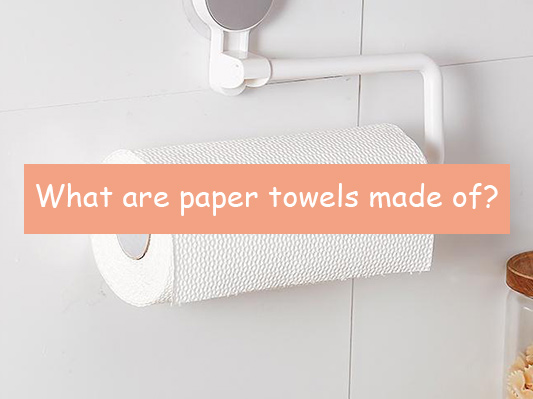 What are Paper Towels Made of? How are Paper Towels Made?